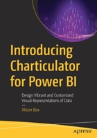 Introducing Charticulator for Power BI: Design Vibrant and Customized Visual Representations of Data 148428075X Book Cover