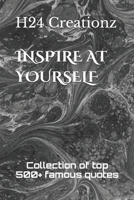 Inspire at Yourself: Collection of top 500+ famous quotes B083XVDGYX Book Cover