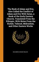 The Book of Adam and Eve, also called The conflict of Adam and Eve with Satan, a book of the early E 1015410898 Book Cover