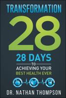 Transformation 28: 28 Days to Achieving Your Best Health Ever 1532059256 Book Cover