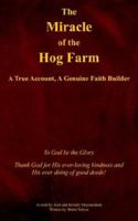 The Miracle of the Hog Farm: A True Account, A Genuine Faith Builder 1420871234 Book Cover