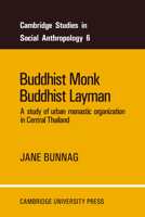 Buddhist Monk, Buddhist Layman: A Study of Urban Monastic Organization in Central Thailand 0521085918 Book Cover