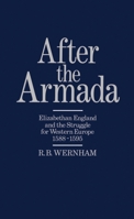 After the Armada: Elizabethan England and the Struggle for Western Europe 1588-1595 0198227531 Book Cover