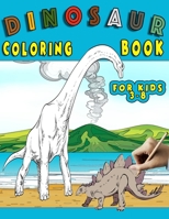 Dinosaur Coloring Book for kids 3-8: Dinosaur Coloring Book Pages: Great Gift for Boys & Girls, Ages 3-8 1089311982 Book Cover
