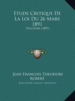 Etude Critique De La Loi Du 26 Mars 1891: Discours (1891) 1169581633 Book Cover