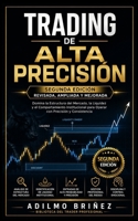 TRADING DE ALTA PRECISIÓN: Segunda Edición Revisada, Ampliada y Mejorada (Spanish Edition) B0HC5RZM4Q Book Cover