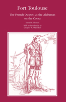 Fort Toulouse: The French Outpost at the Alabamas on the Coosa (Library Alabama Classics) 0817304215 Book Cover