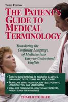 Patient's Guide to Medical Terminology: Translating the Confusing Language of Medicine Into Easy-To-Understand English 1885987080 Book Cover