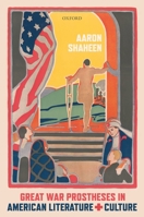 Great War Prostheses in American Literature and Culture 0198857780 Book Cover