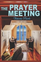 The PRAYER MEETING B0B14HZZZJ Book Cover