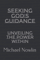 Seeking God's Guidance: Unveiling the Power Within B0CM15HF2R Book Cover