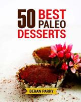 50 Best Paleo Desserts 1544929951 Book Cover