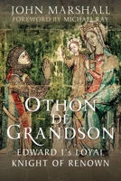 Othon de Grandson: Edward I's Loyal Knight of Renown 1399039628 Book Cover