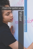 Wiser: From the gutter up 9 B086FWQC1R Book Cover