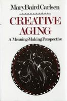 Creative Aging: A Meaning-Making Perspective 0393701212 Book Cover