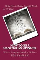 How to Be a NaNoWriMo Winner: A Step-by-Step Plan for Success 0615900879 Book Cover