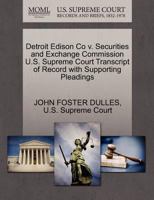 Detroit Edison Co v. Securities and Exchange Commission U.S. Supreme Court Transcript of Record with Supporting Pleadings 1270318624 Book Cover