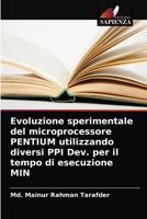 Evoluzione sperimentale del microprocessore PENTIUM utilizzando diversi PPI Dev. per il tempo di esecuzione MIN 6203480827 Book Cover