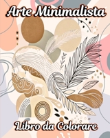 Arte Minimalista Libro da Colorare: Una Raccolta di Design Estetici con Illustrazioni Boho Uniche da Colorare B0CQ2H52TN Book Cover