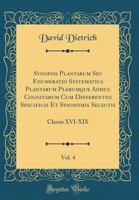 Synopsis Plantarum Seu Enumeratio Systematica Plantarum Plerumque Adhuc Cognitarum Cum Differentiis Specificis Et Synonymis Selectis, Vol. 4: Classis 0331094932 Book Cover