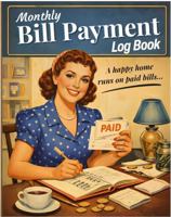 Monthly Bill Payment Log Book: A Happy home runs on paid bills B0GDZR7WJQ Book Cover