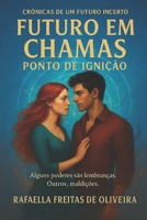 Futuro em chamas: Ponto de ignição: Crônicas de um futuro incerto (Portuguese Edition) B0FMHTX7P7 Book Cover