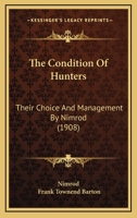 The Condition Of Hunters: Their Choice And Management By Nimrod 1167233441 Book Cover