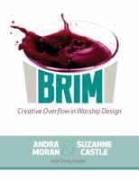 Brim: Creative Overflow in Worship Design 0827202792 Book Cover