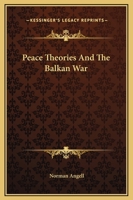 Peace Theories and the Balkan War 1500232254 Book Cover