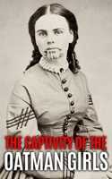 The Captivity of the Oatman Girls: The Extraordinary History of the Young Sisters Who Were Abducted by Native Americans in the 1850s American Wild West B095GSG662 Book Cover