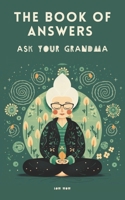 The Book of Answers. Ask Your Grandma B0CLFNJ87W Book Cover