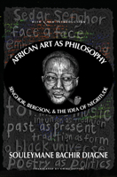 African Art as Philosophy: Senghor, Bergson and the Idea of Negritude 163542321X Book Cover