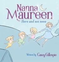 Nanna Maureen: Here and not seen 1636256120 Book Cover
