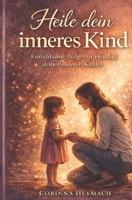 Heile dein inneres Kind (German Edition) B0FD7CK1HM Book Cover