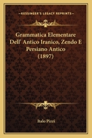 Grammatica Elementare Dell'antico Iranico (Zendo E Persiano Antico) 1168345863 Book Cover