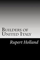 Builders of United Italy 1517623960 Book Cover