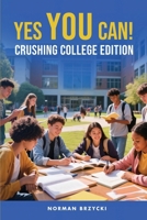 Yes You Can!: Crushing College 1807025020 Book Cover