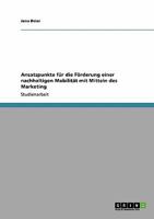 Ansatzpunkte für die Förderung einer nachhaltigen Mobilität mit Mitteln des Marketing 3640115694 Book Cover