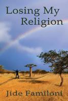 Losing My Religion 1483975177 Book Cover