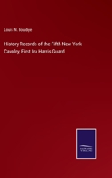 History Records of the Fifth New York Cavalry, First Ira Harris Guard 3752588489 Book Cover