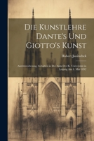 Die Kunstlehre Dante's Und Giotto's Kunst: Antrittsvorlesung, Gehalten in Der Aula Der K. Universität in Leipzig Am 4. Mai 1892 102272889X Book Cover