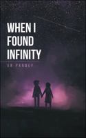 When I Found Infinity 1482885808 Book Cover