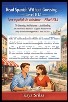 Read Spanish Without Guessing — Level B1.1 / Leer español sin adivinar — Nivel B1.1: No Guessing. No Dictionary. Just Reading. An Interlinear ... Leer español sin adivinar) (Spanish Edition) B0H23JHHD5 Book Cover