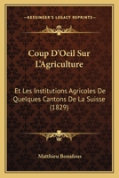 Coup d'Oeil Sur l'Agriculture Et Les Instituteurs Agricoles de Quelques Cantons de la Suisse 2329564686 Book Cover
