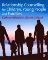 Relationship Counselling for Children, Young People and Families 1847875513 Book Cover