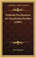 Wilibald Pirckheimer Als Geschichtschreiber (1886) 3743652676 Book Cover