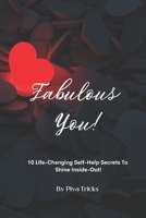 Fabulous You!: 10 Life Changing Self-Help Secrets To Shine Inside-Out! B0DV3RHMQC Book Cover