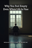 Why You Feel Empty Even When Life Is Fine B0GBTV1N45 Book Cover
