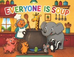 Everyone is Soup B0H6KV51JW Book Cover