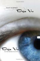 Deja Vu: In the Blink of an Eye 1425980414 Book Cover